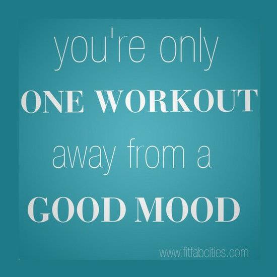 One Workout Away From A Good Mood (Workout and Good Mood)